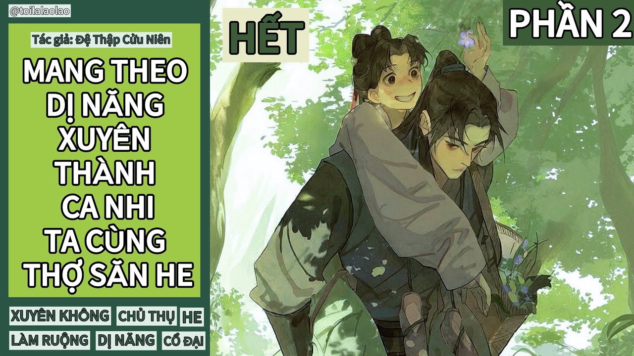 [TÓM TẮT ĐAM MỸ] MANG THEO DỊ NĂNG XUYÊN THÀNH CA NHI TA CÙNG THỢ SĂN HE (PHẦN 2 - HẾT)