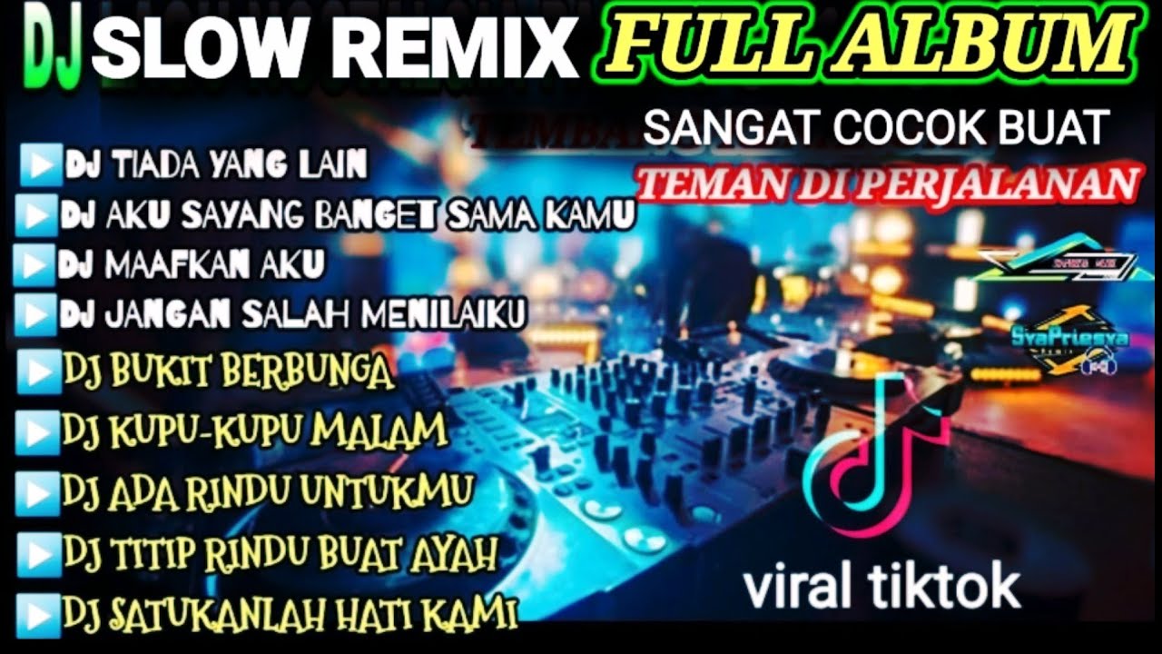 DJ SLOW REMIX FULL ALBUM  ENAK BUAT SANTAI DAN PERJALANAN (SYAPRIESYA MUSIK)