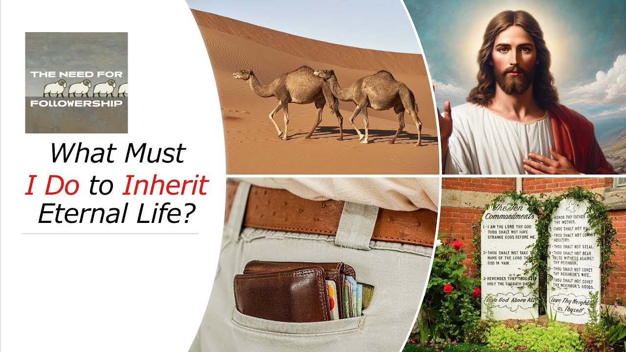 What Must I do to inherit eternal life? What is your answer?