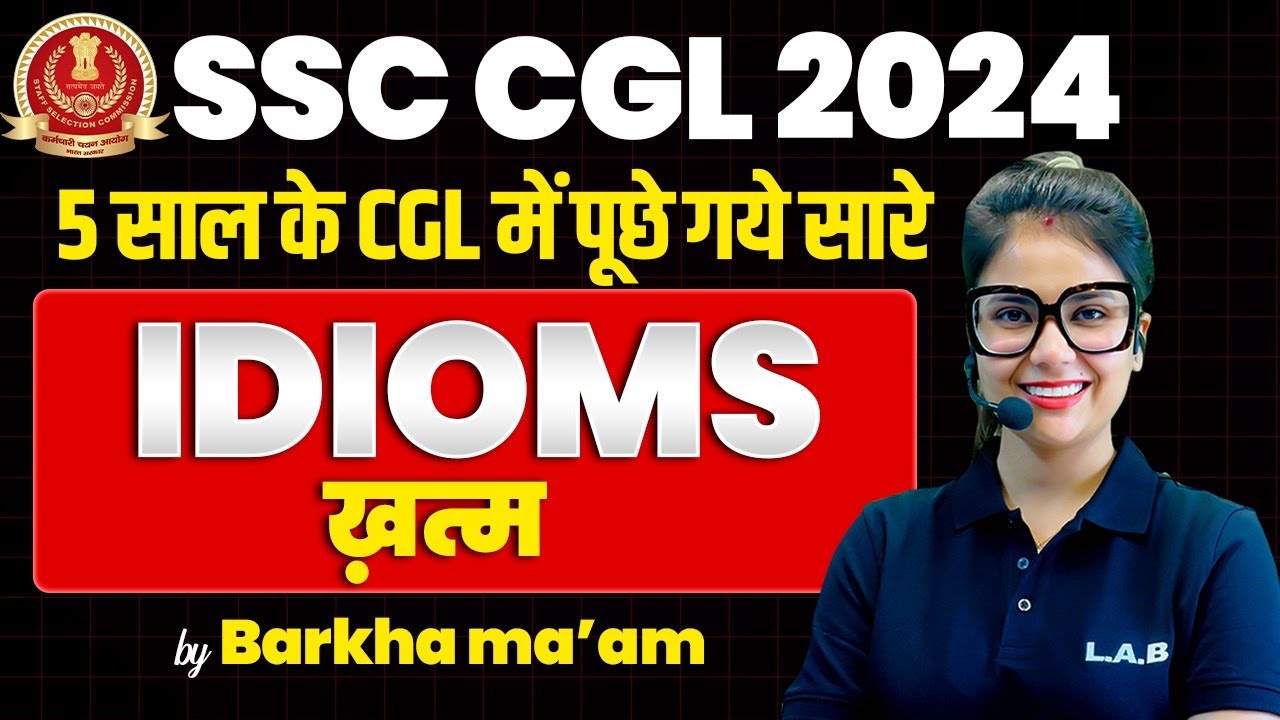 SSC CGL ENGLISH 2024 | IDIOMS FOR SSC CGL | 5 साल के CGL में पूछे गये सारे IDIOMS | BY BARKHA MA'AM