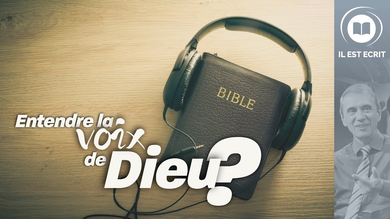Peut-on entendre la voix de Dieu? Peut-il nous parler? - Il Est Écrit