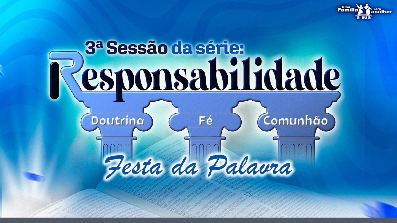 Responsabilidade | 3ª Sessão da Série Anual | 16/02/2026 - Culto Festa da Palavra