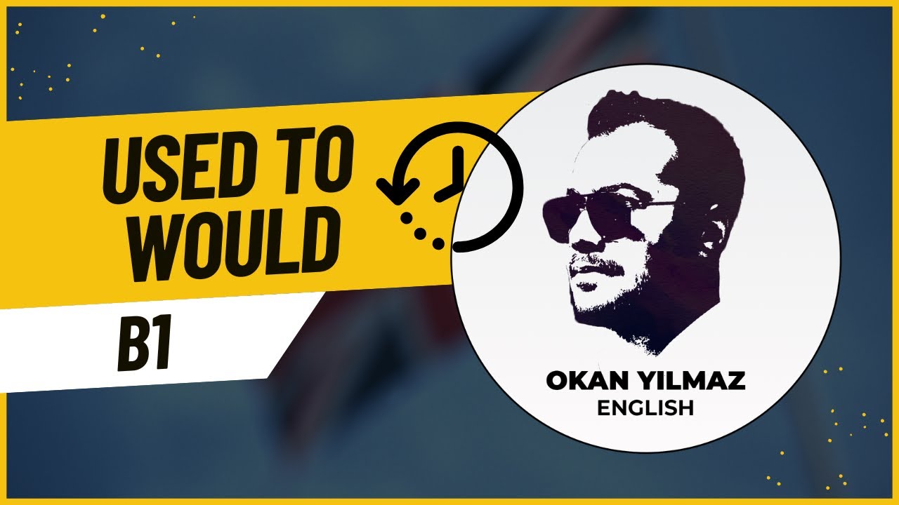 USED TO / WOULD KONU ANLATIMI
