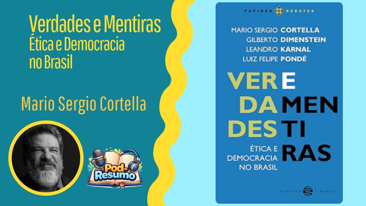 #154 - Verdades e Mentiras ética e democracia no Brasil - Mario Sergio Cortella