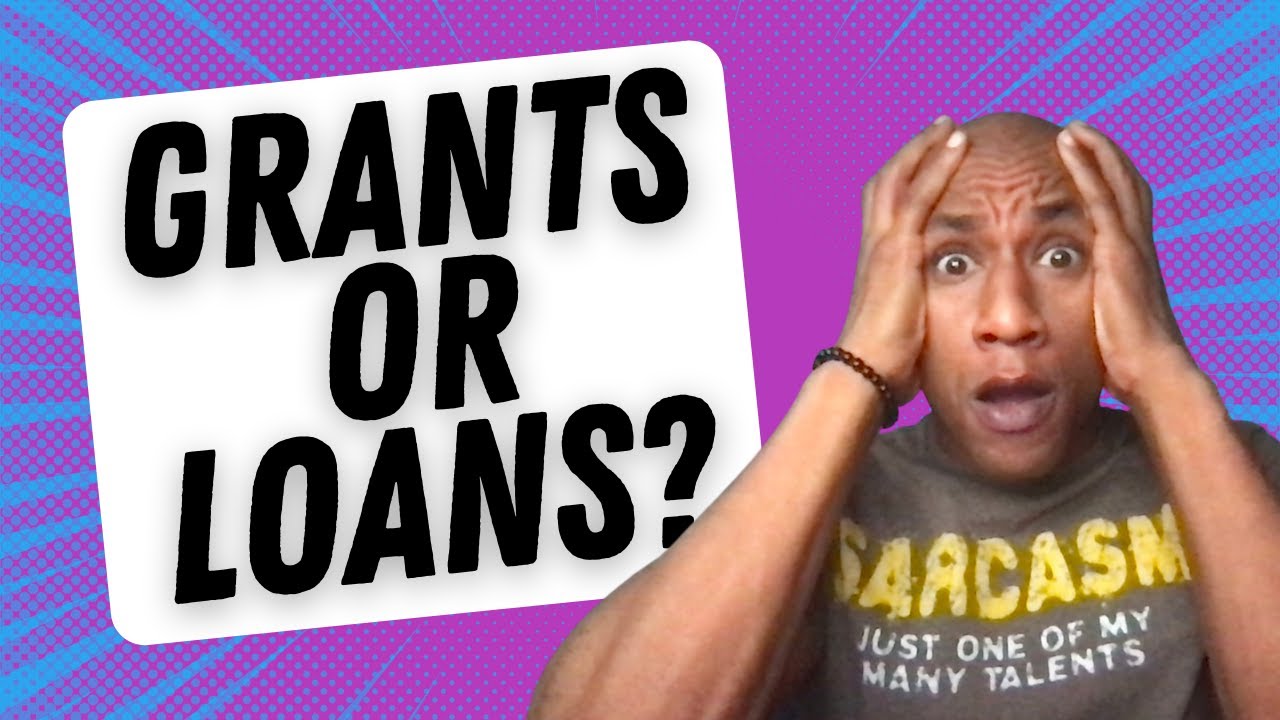 Grants Vs Loans Explained Video 2023
