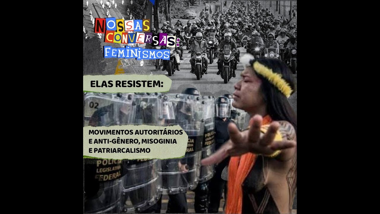 Nossas conversas | Elas resistem: movimentos autoritários e antigênero