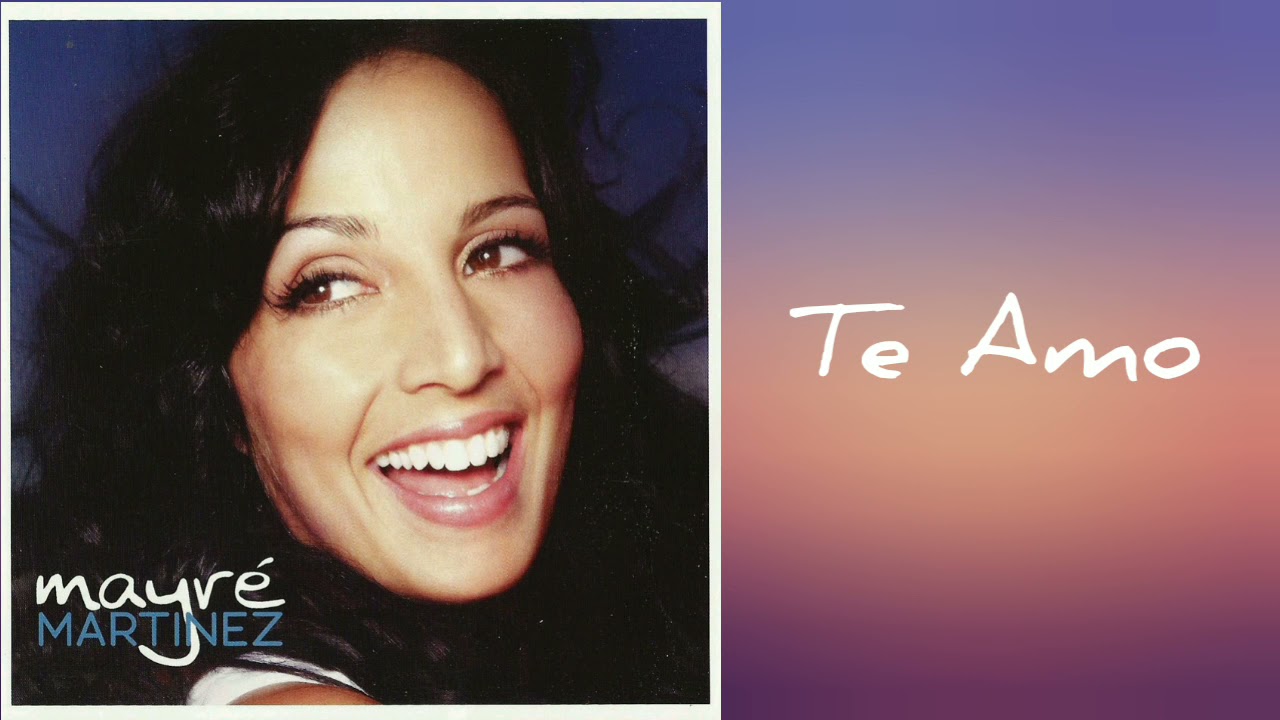 Te Amo - Mayré Martínez (Versión Estudio)