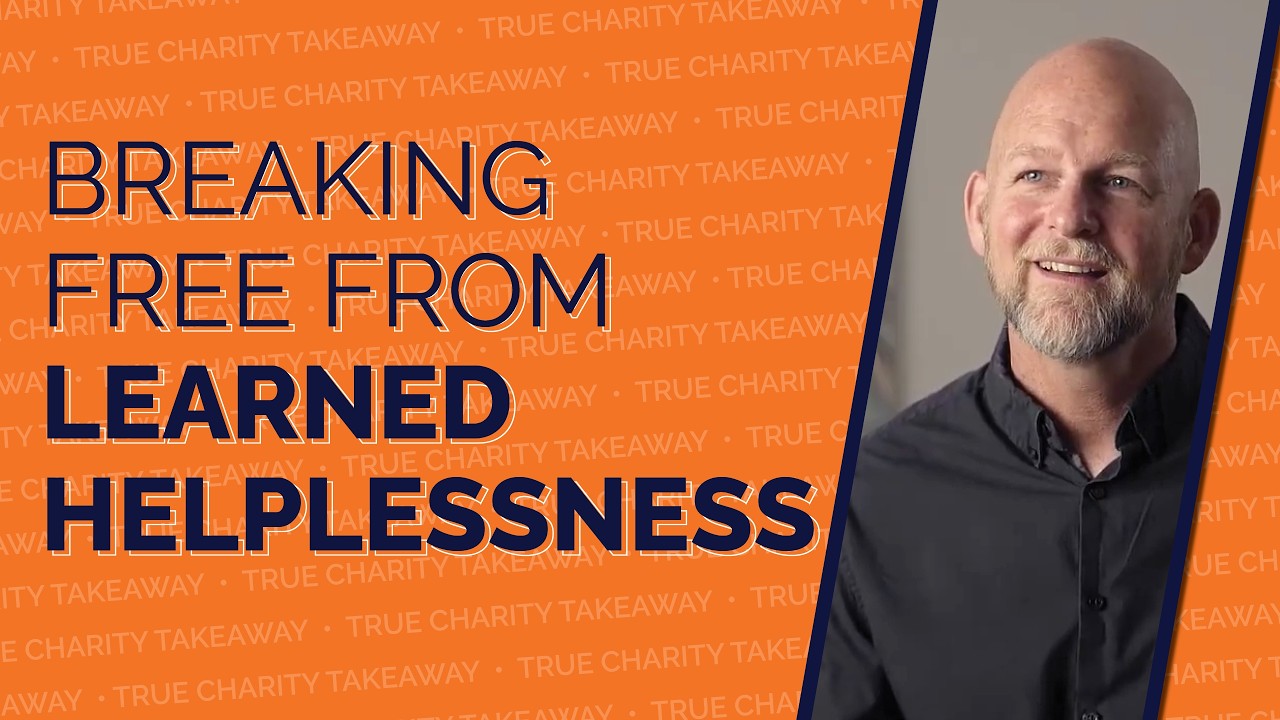 Learned Helplessness | True Charity Takeaways