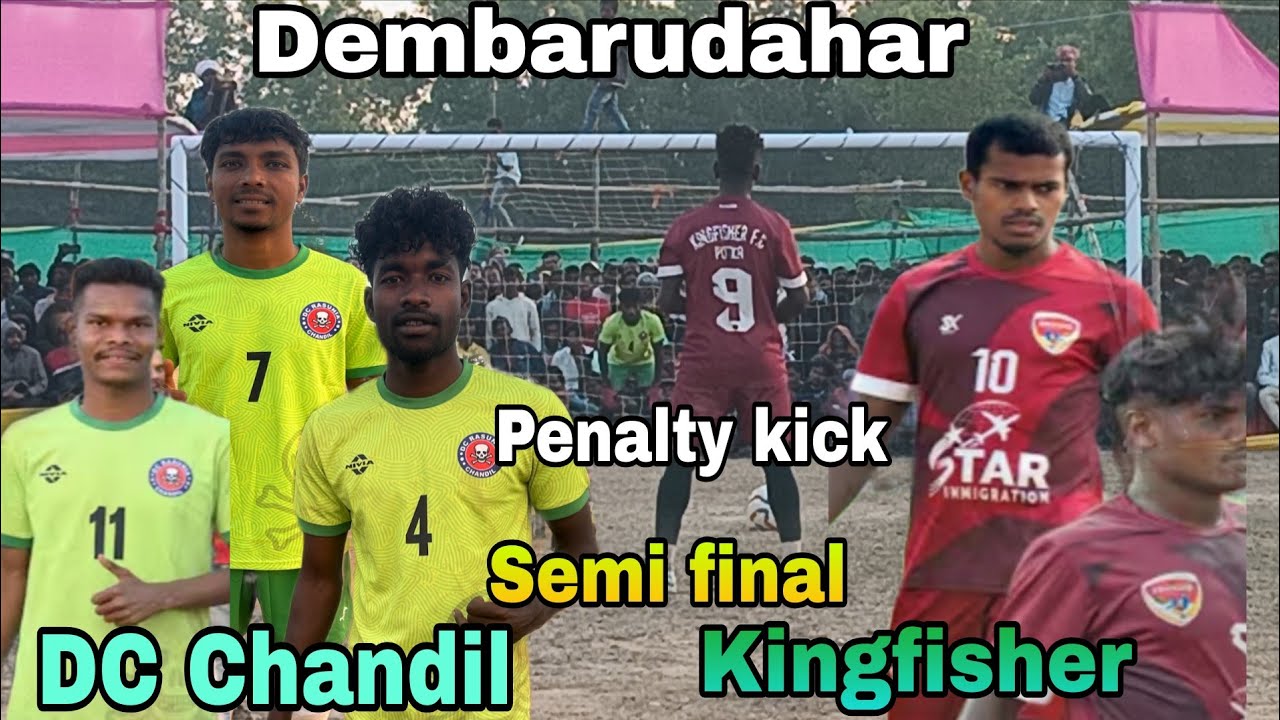 Semi final_KINGFISHER FC DC CHANDIL FC Penalty kick Dembarudahar football tournament 2026