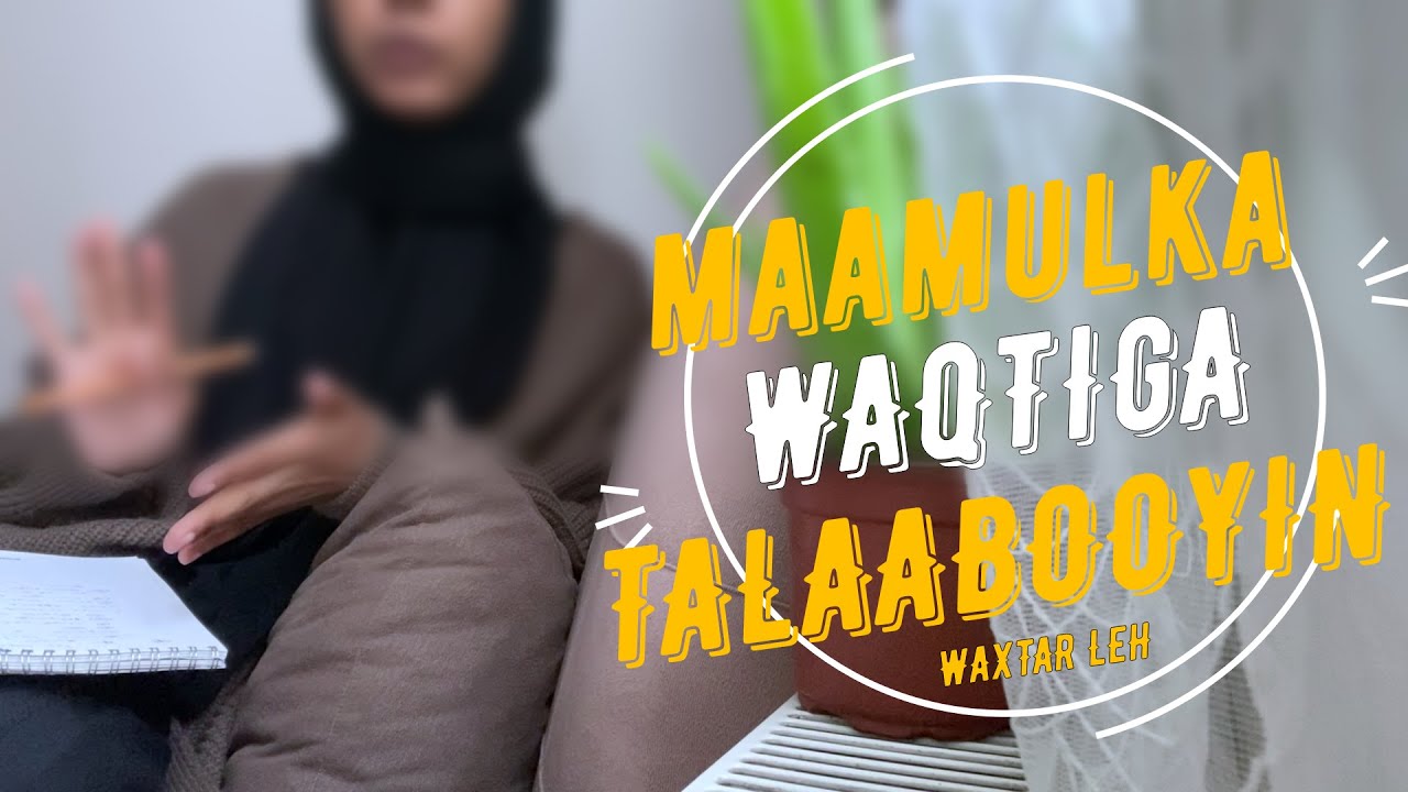 Mamulka Waqtiga Iyo Talooyiin Waxtar Leh | MOTIVATION