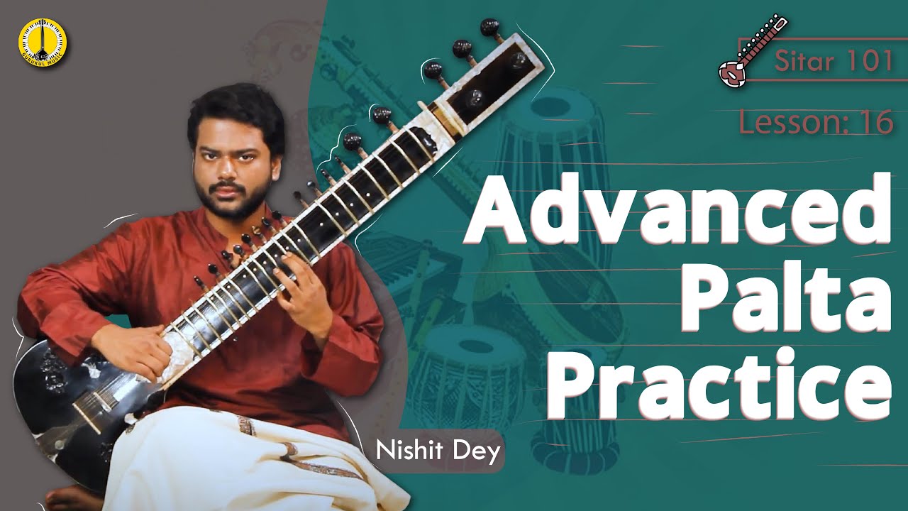Advanced Palta Practice on Sitar - Nishit Dey | Sitar Lesson : 16 | English | Gurukul Music