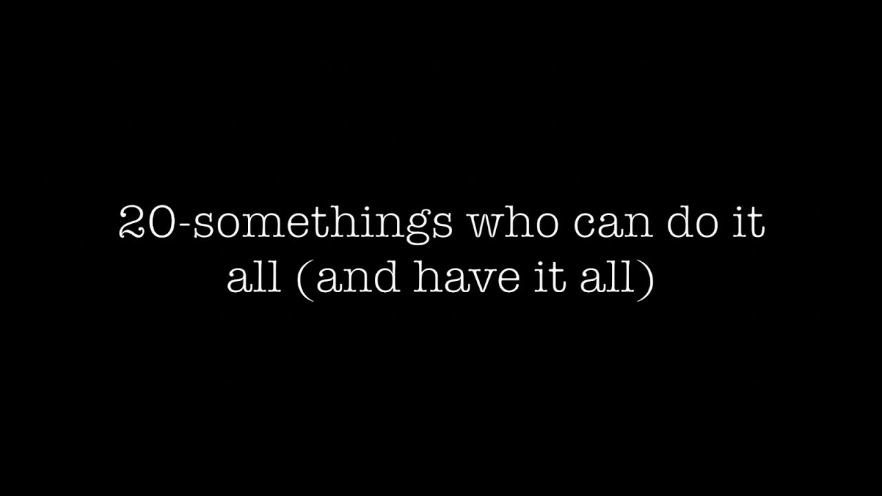 F'd - Episode 6 - 20-somethings who can do it all (and have it all)