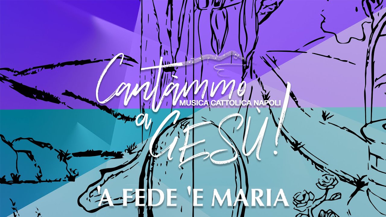 Cantàmmo A Gesù! - 'A Fede 'E Maria (Lyric Video)