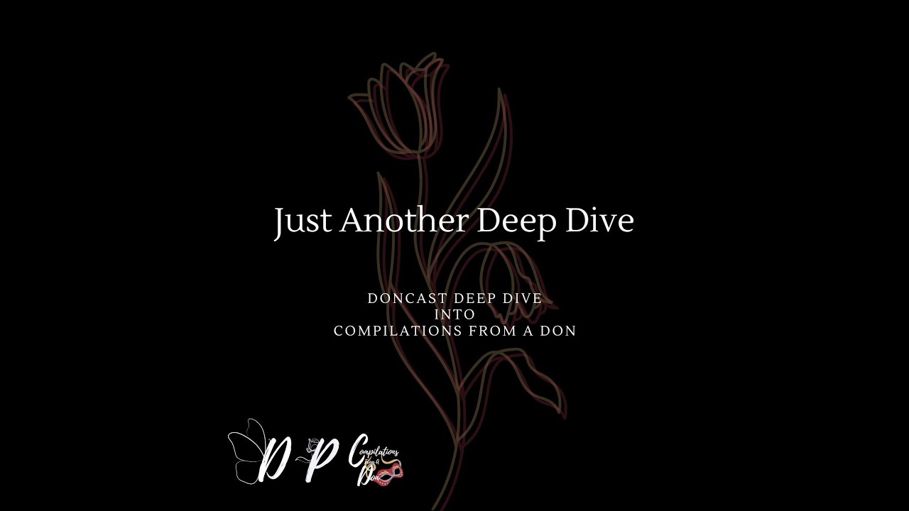 Doncast Deep Dives | Just Another Deep Dive – Compilations from a Don Ep. 6