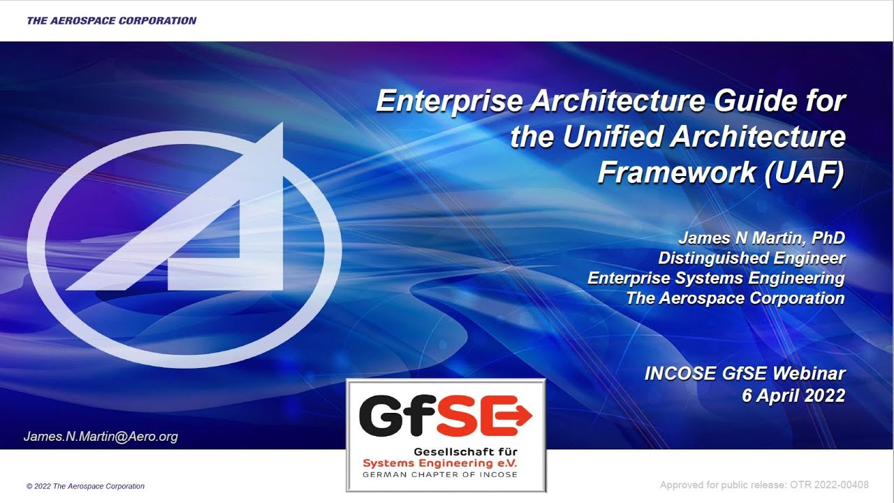 Enterprise Architecture Guide for the Unified Architecture Framework, A Talk by James N. Martin