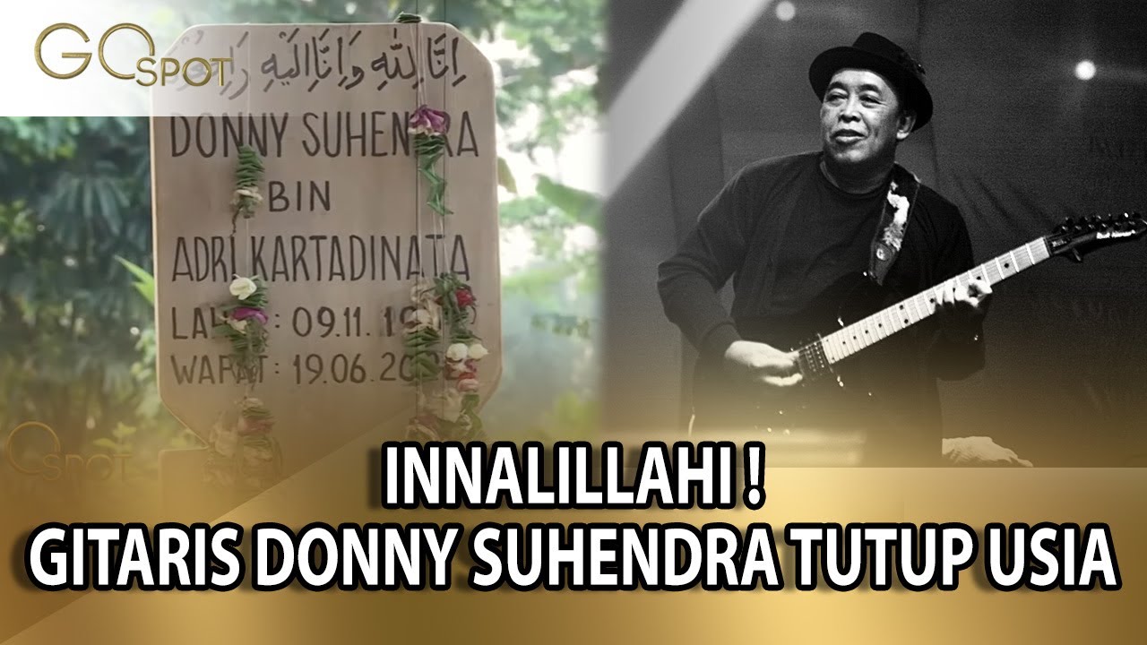 INNALILLAHI! DUNIA MUSIK BERDUKA, GITARIS BAND KRAKATAU DONNY SUHENDRA TUTUP USIA - GO SPOT