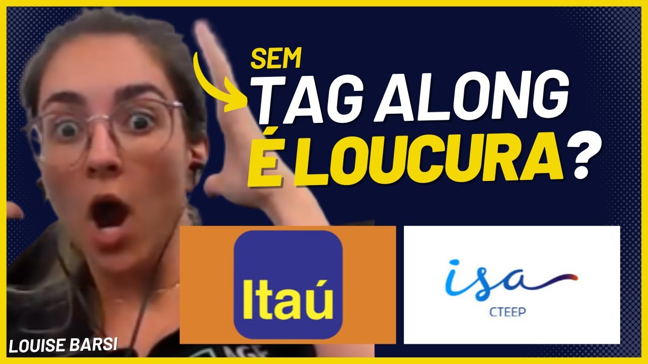 LOUISE BARSI REVELA A&Ccedil;&Atilde;O SEM TAG ALONG!  #ITUB4 E #TRPL4 vale a pena investir? O que &eacute; Tag Along?