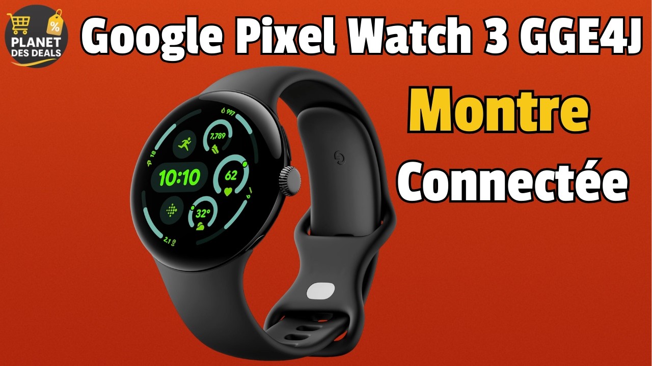 📊 Google Pixel Watch 3 GGE4J : Avis, Test et Prix actualisé