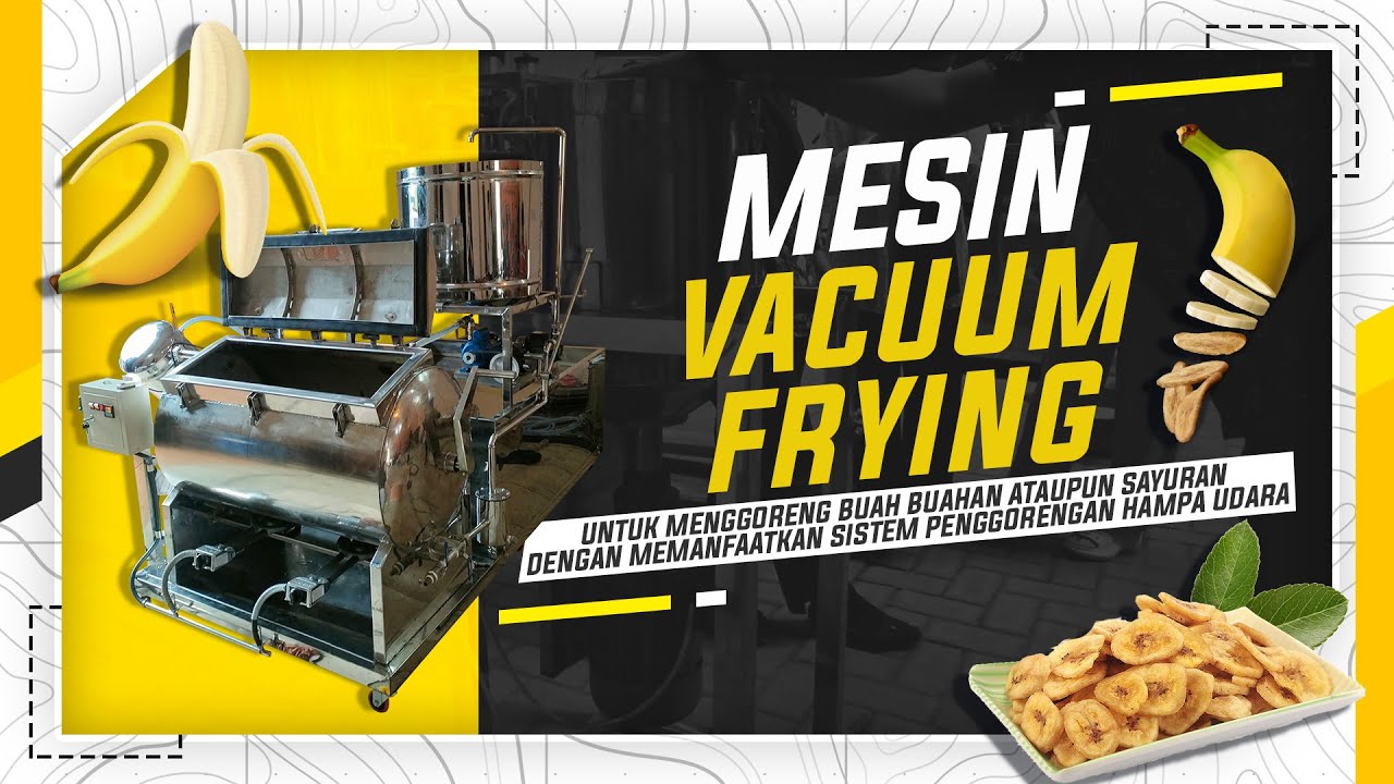 Mesin Vacuum Frying I Bahan Pisang