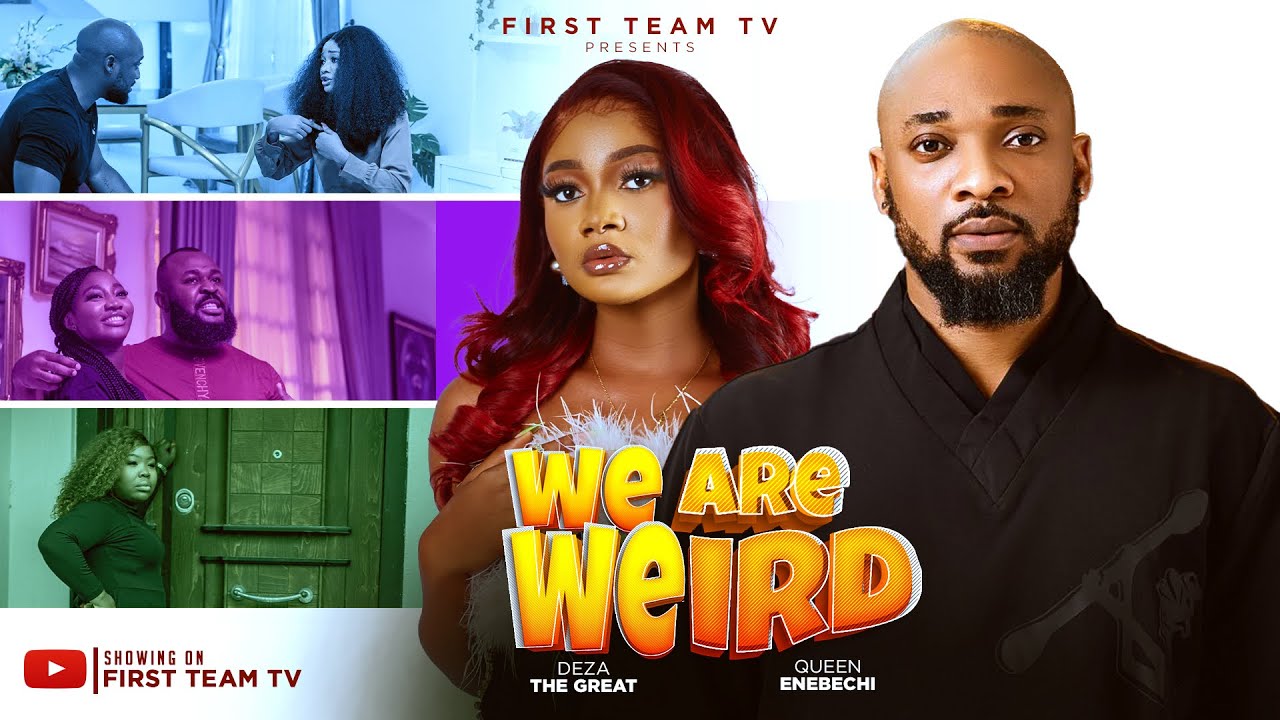 WE ARE WEIRD-  DEZA THE GREAT QUEEN ENEBECHI