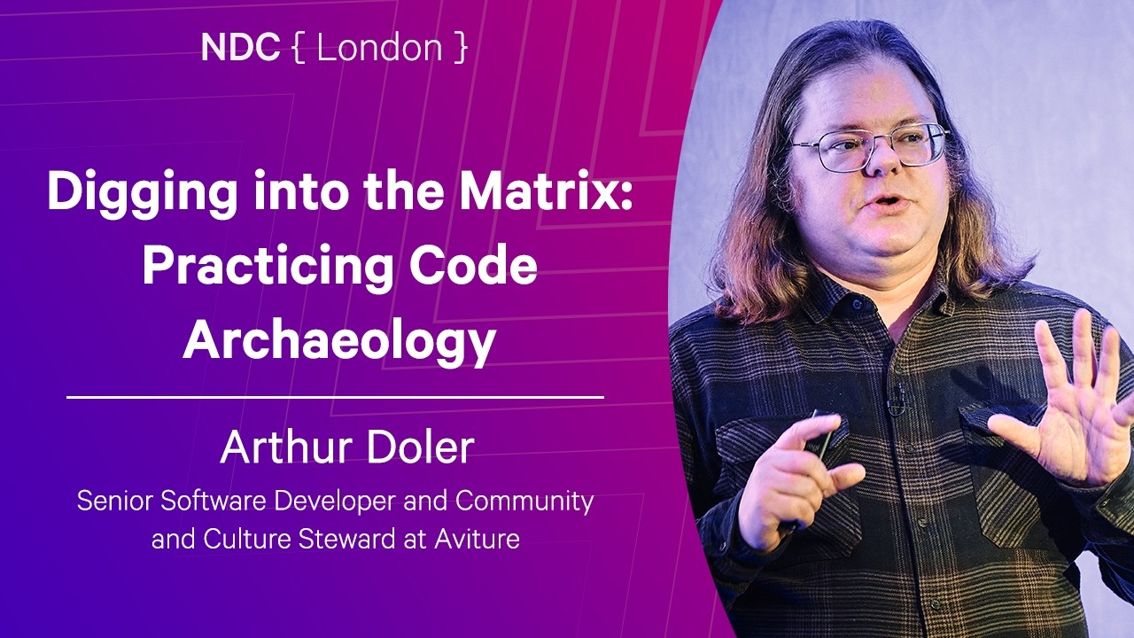 Digging into the Matrix: Practicing Code Archaeology - Arthur Doler - NDC London 2026