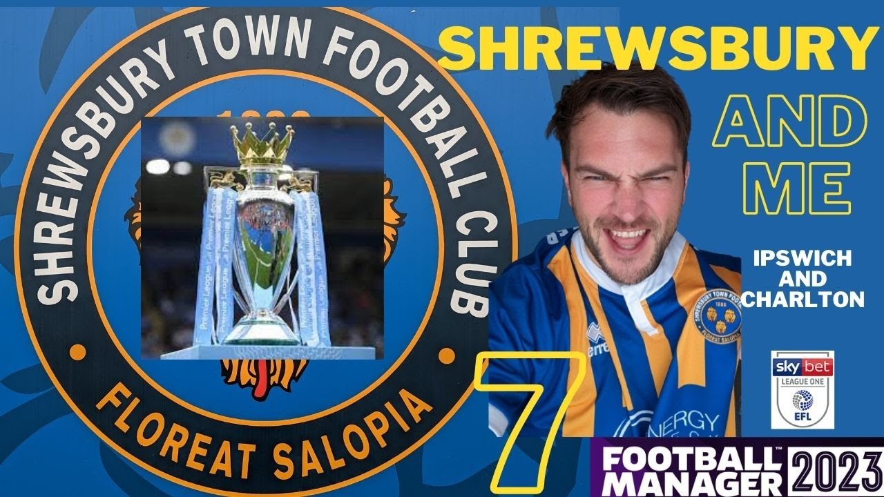 TWO FORMER PREMIER LEAGUE TEAMS | Shrewsbury and Me | 7 | Football Manager 2023 |