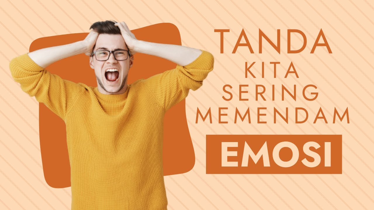 Tanda Kita Sering Memendam Emosi dan Pengaruhnya Terhadap Kesehatan Mental
