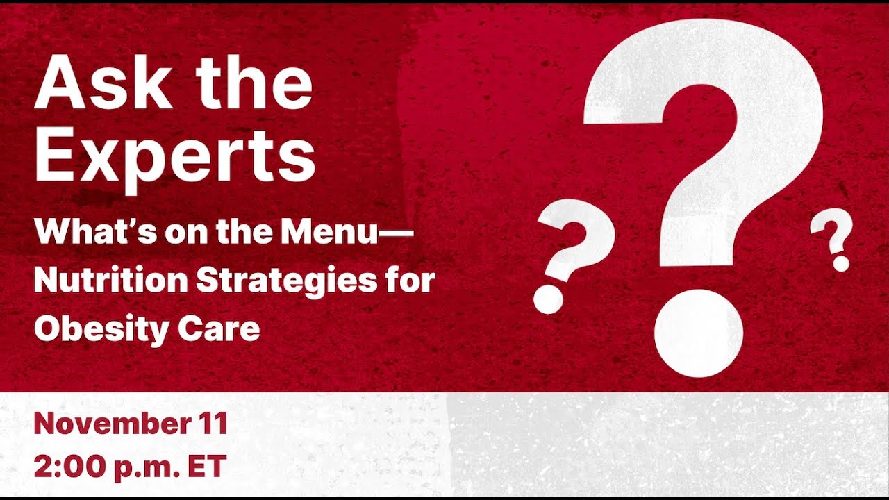 Ask the Experts: What&rsquo;s on the Menu&mdash;Nutrition Strategies for Obesity Care