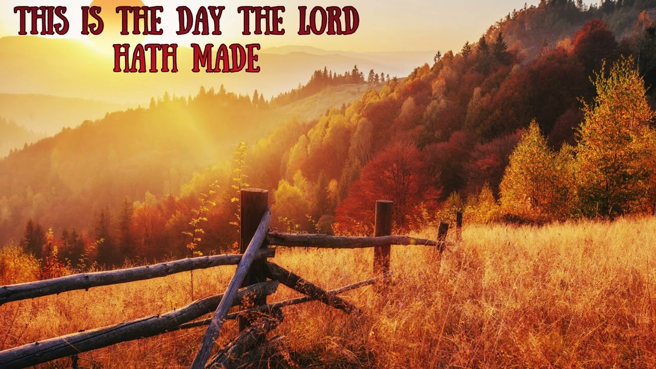 This Is The Day The Lord Hath Made