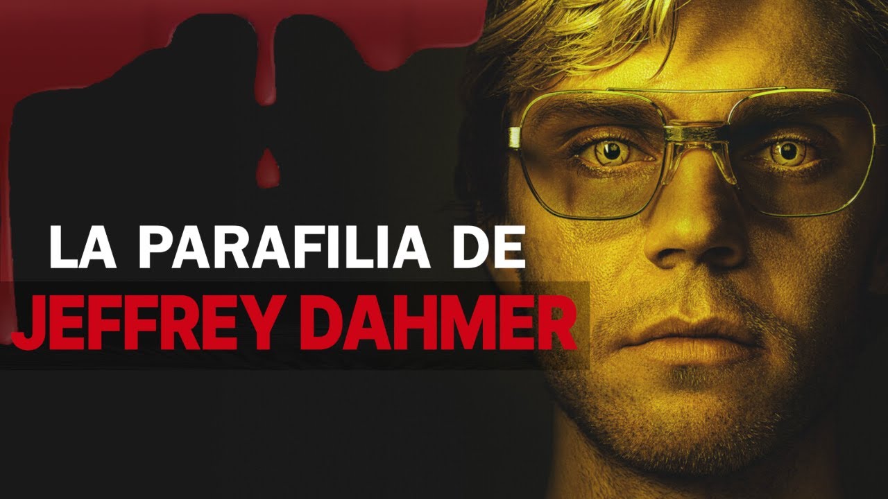 El origen psicológico de las Parafilias | La perturbada mente de Jeff Dahmer