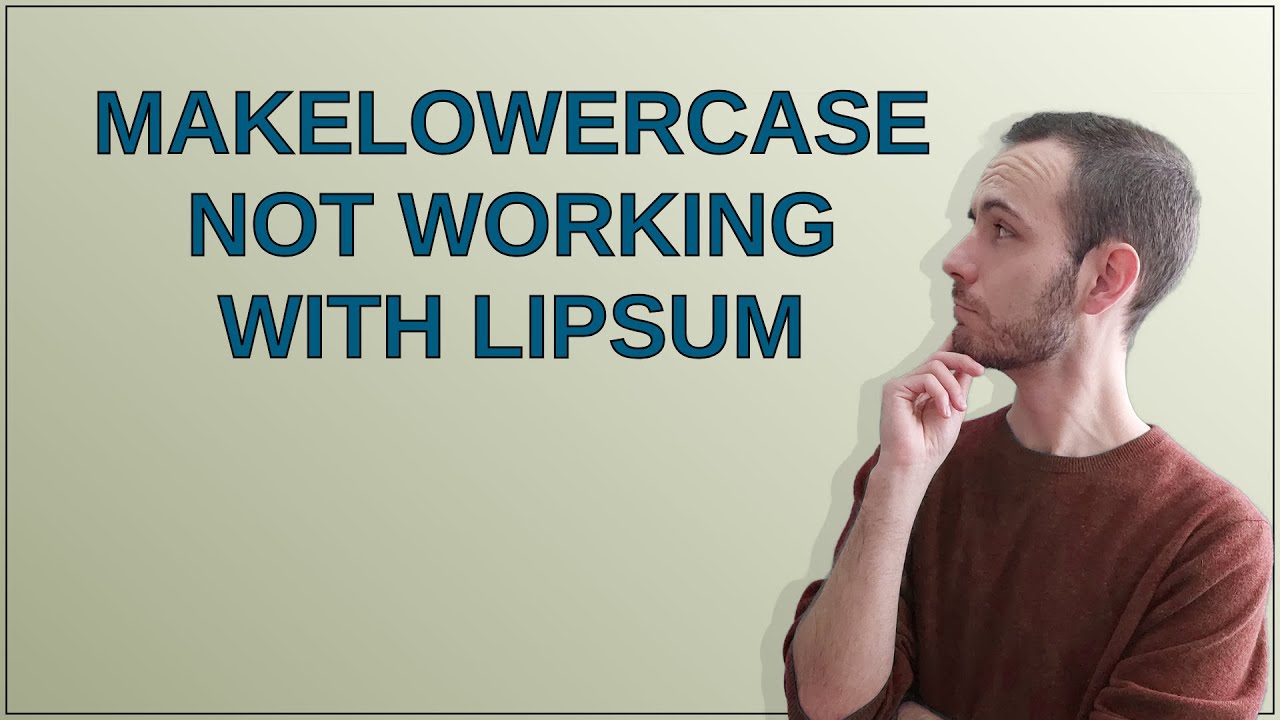 Tex: MakeLowercase not working with lipsum