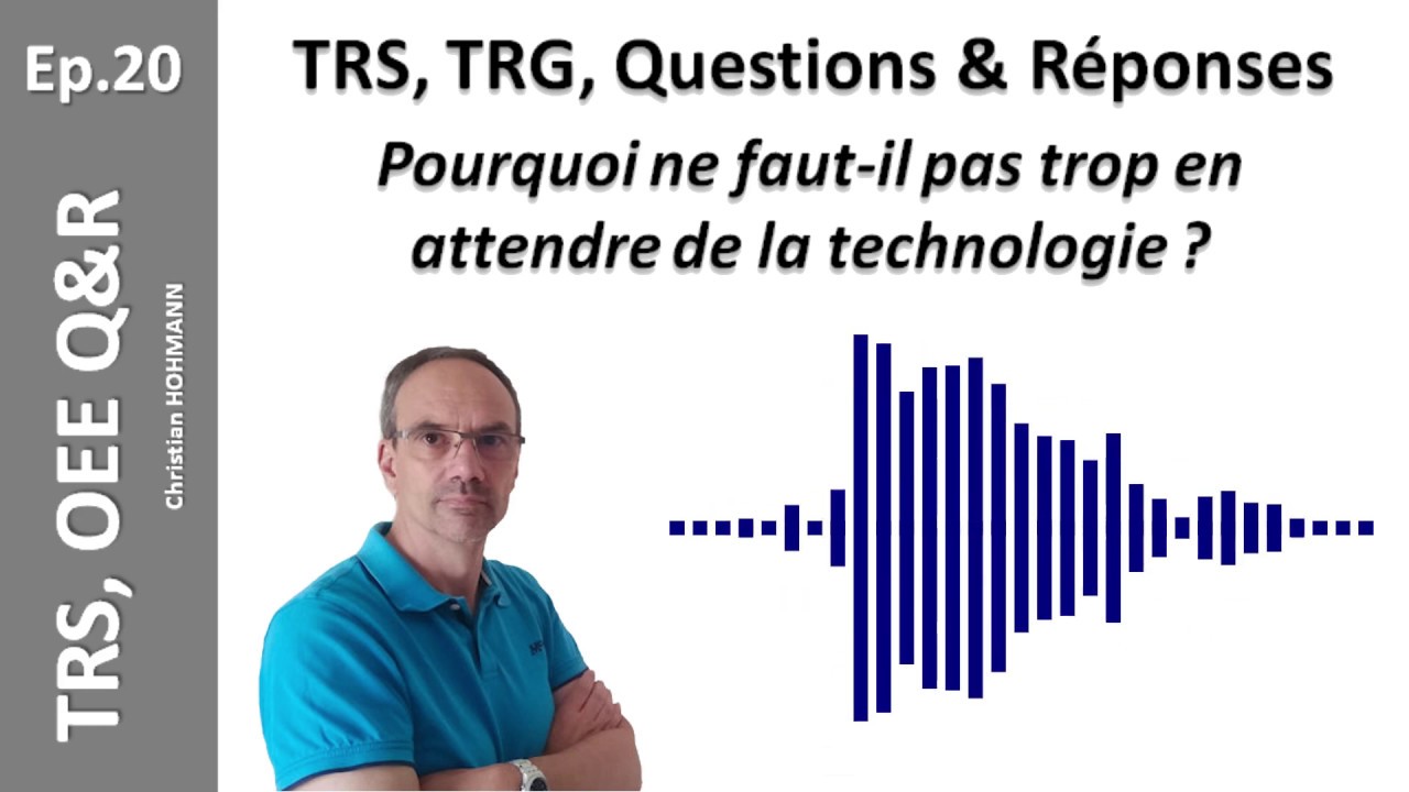 TRS/OEE Q&R Ep20 N'en attendez pas trop de la technologie !