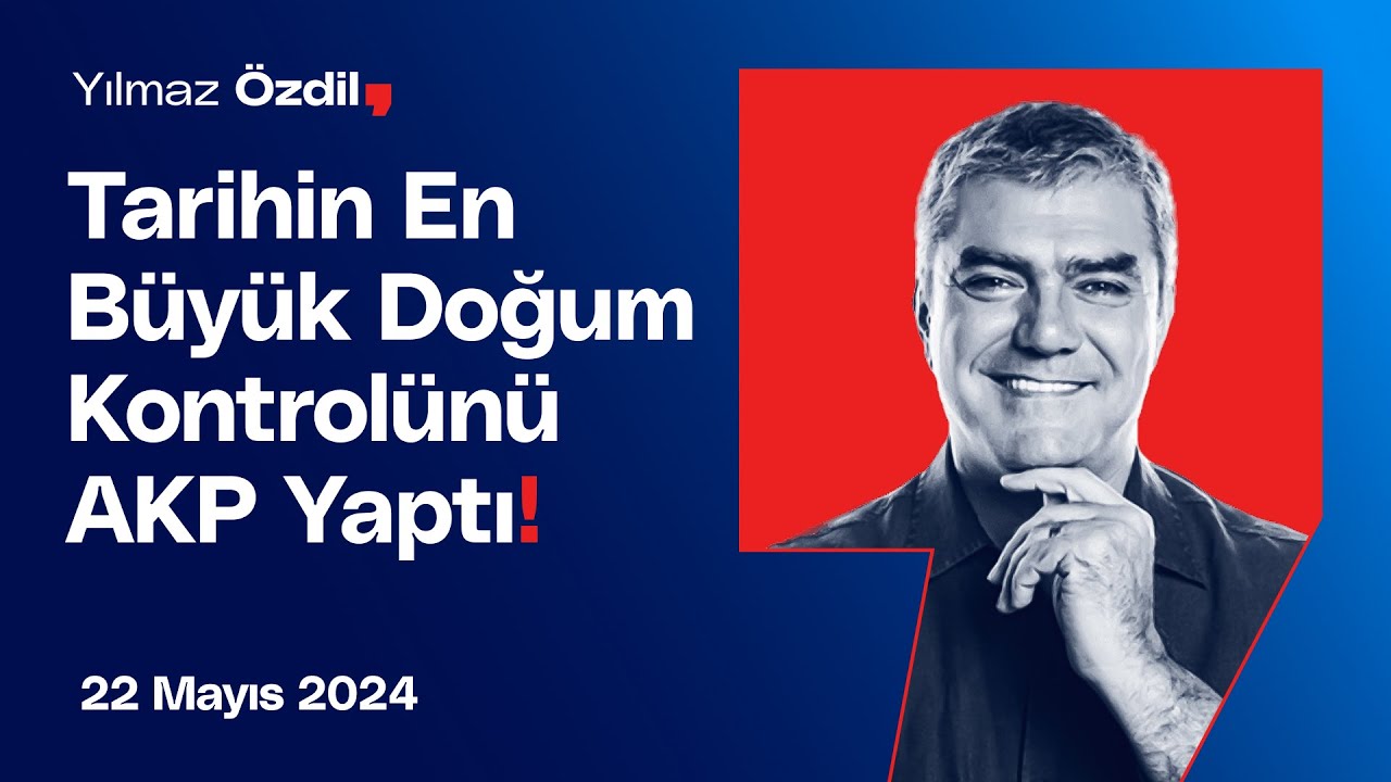 Tarihin En Büyük Doğum Kontrolünü AKP Yaptı! - Yılmaz Özdil