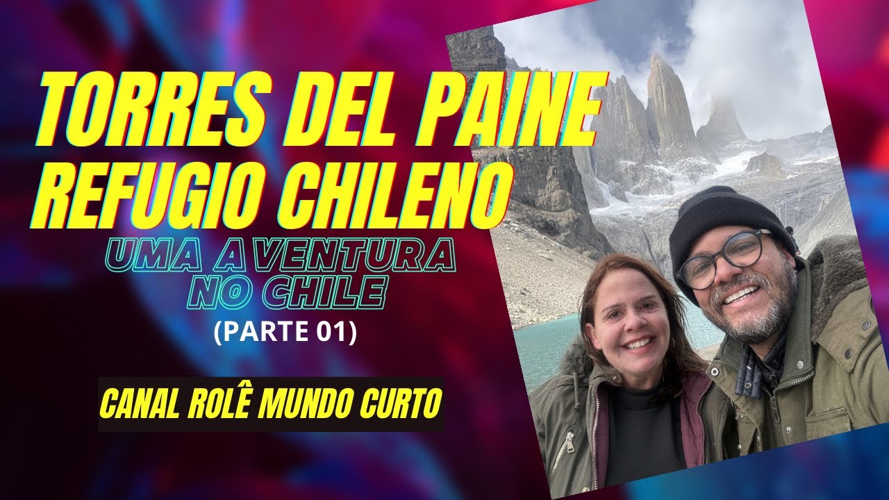 Torres Del Paine e Camping Refúgio Chileno (Parte 01)