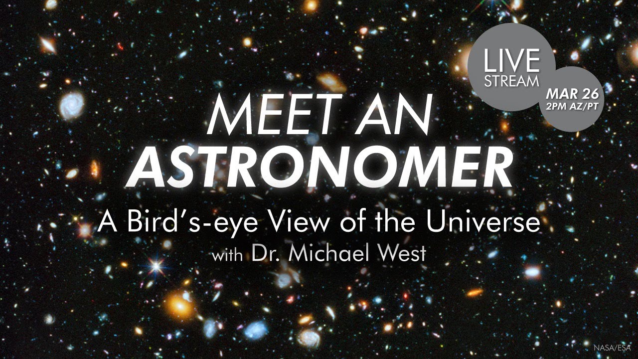 Meet an Astronomer | A Bird's-eye View of the Universe with Dr. Michael West