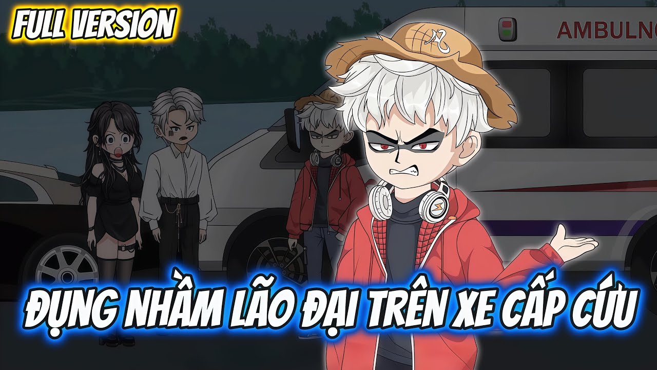 Full Version | Đụng Nhầm Lão Đại Trên Xe Cấp Cứu | Dii Vietsub