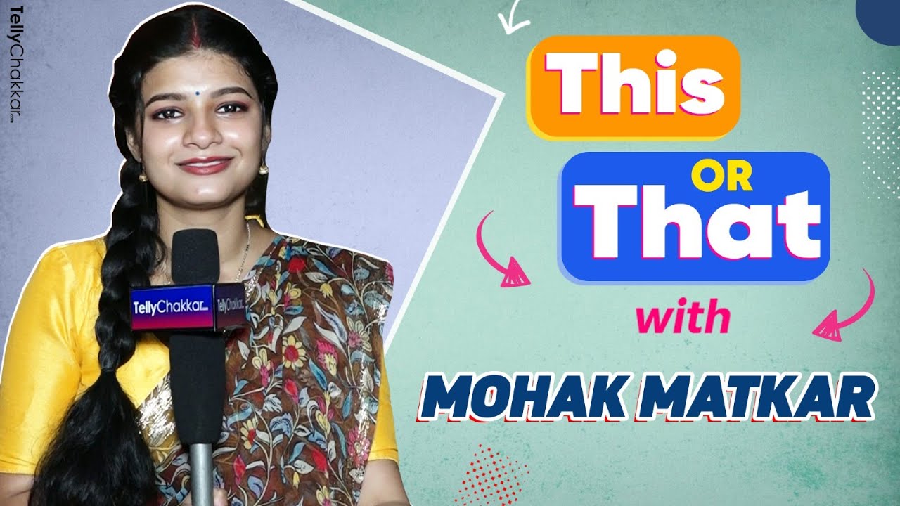 Mohak Matkar Aka Saru Plays THIS or THAT | Hilarious Choices | TellyChakkar Exclusive