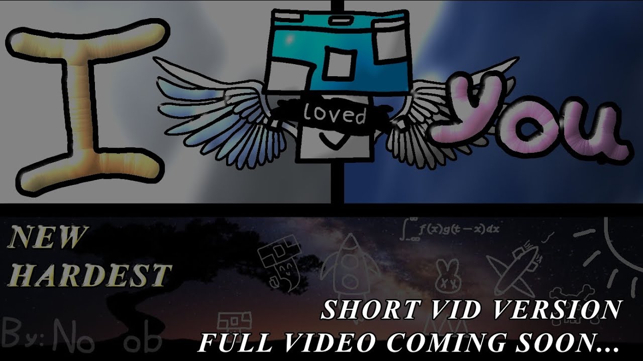 (NEW HARDEST) [Platformer Extreme Demon] {temporary version of vid} i loved you by No ob