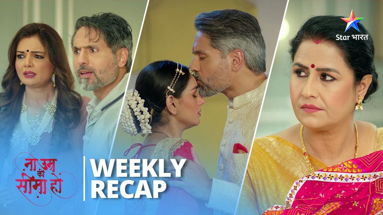 Weekly Recap | Na Umra Ki Seema Ho | Vidhi Ki Zindagi Mein Ek Naya Paddaav
