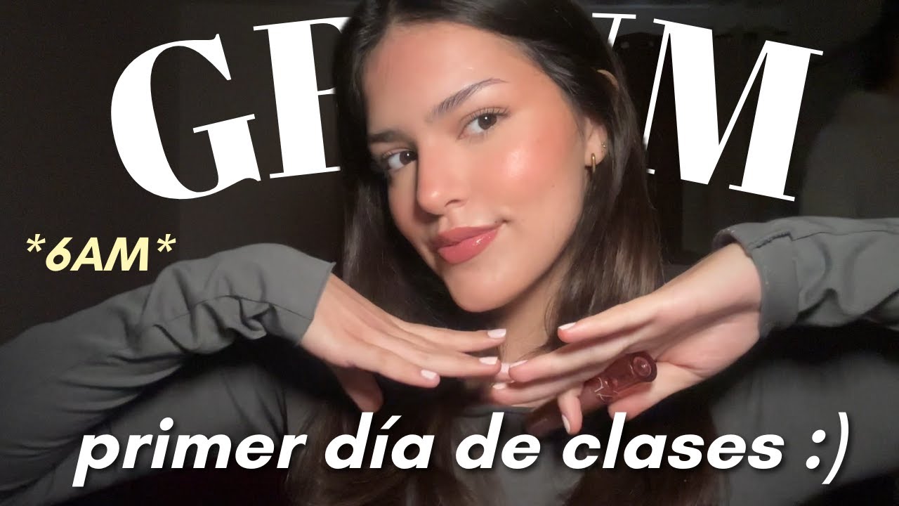 GRWM a las 6AM para mi primer día de clases ˚୨୧⋆.