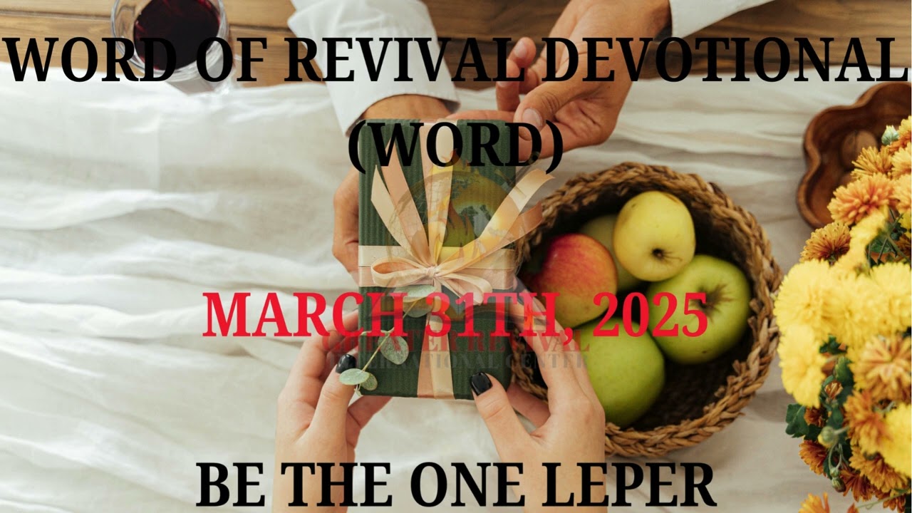 BE THE ONE LEPER || WORD OF REVIVAL DEVOTIONAL || 31ST MARCH, 2025 #jesus #wordofrevivaldevotional
