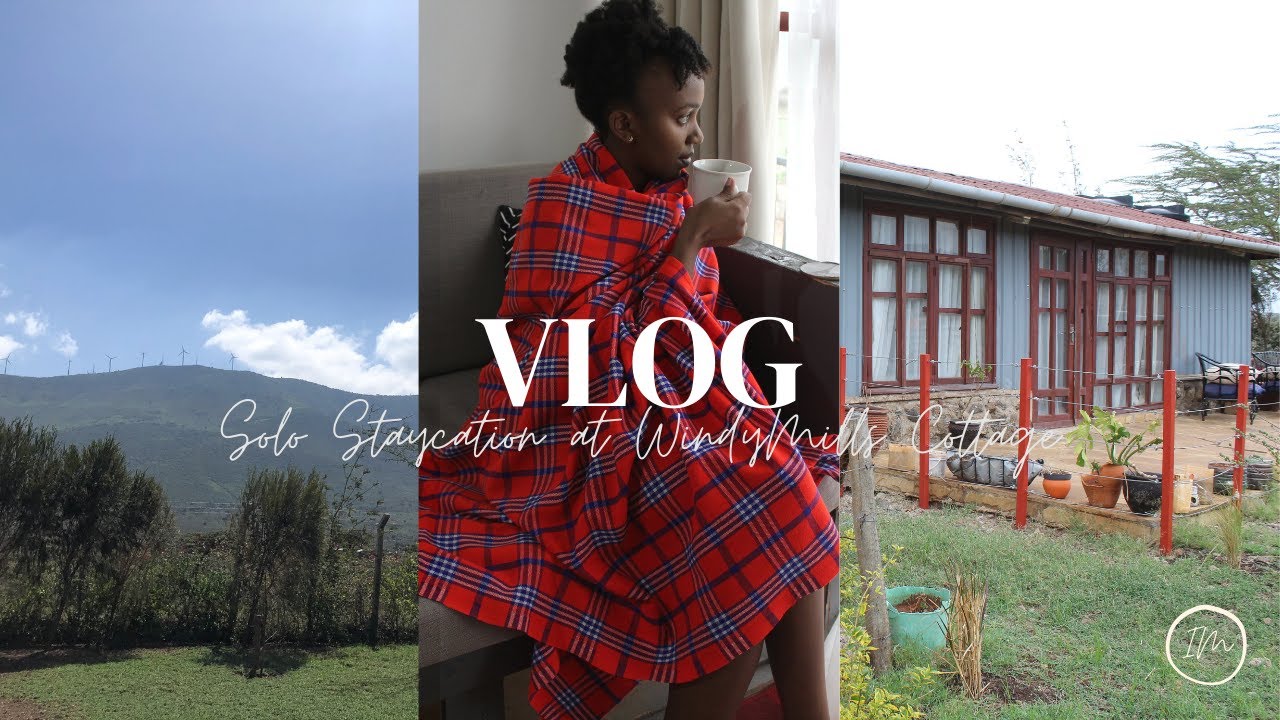 Solo Staycation at WindyMills Cottage, Ngong Hills