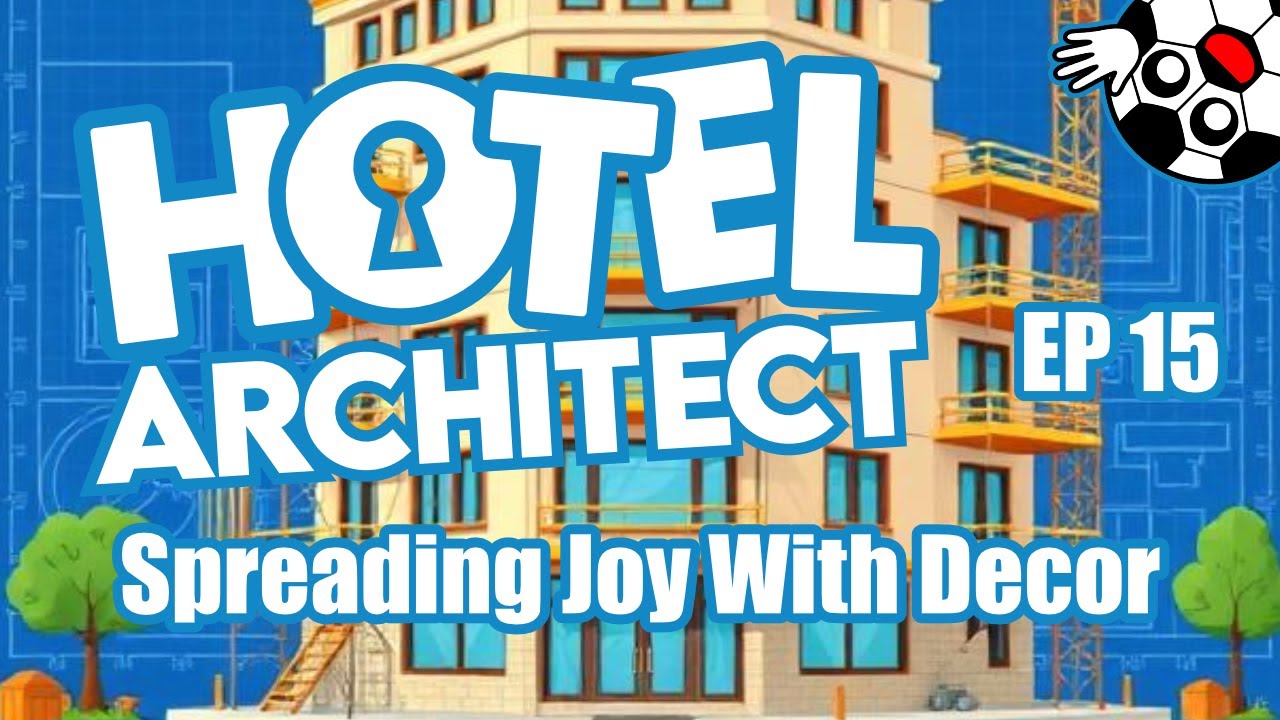 Spreading Joy With Decor! Hotel Architect Lets Play Ep 15