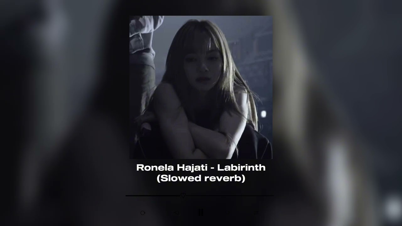Ronela Hajati - Labirinth (Slowed reverb)