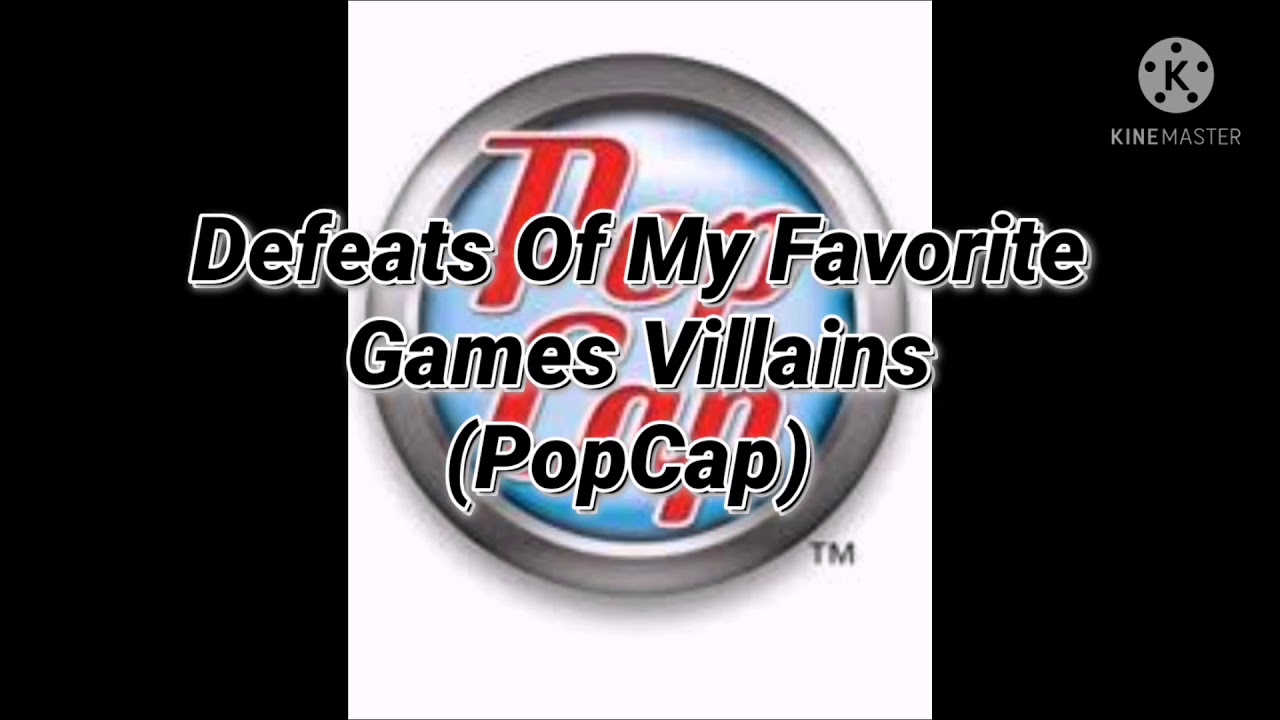 Defeats Of My Favorite Games Villains (PopCap)