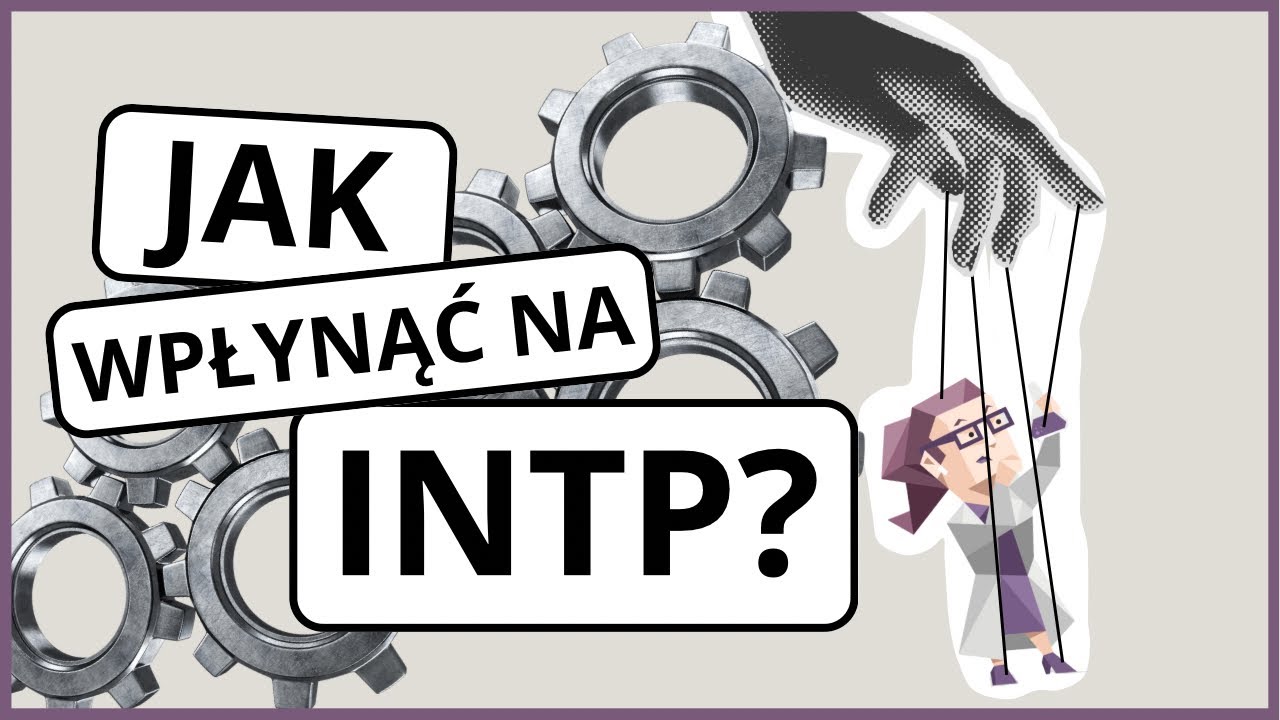 Jak wpłynąć na INTP?