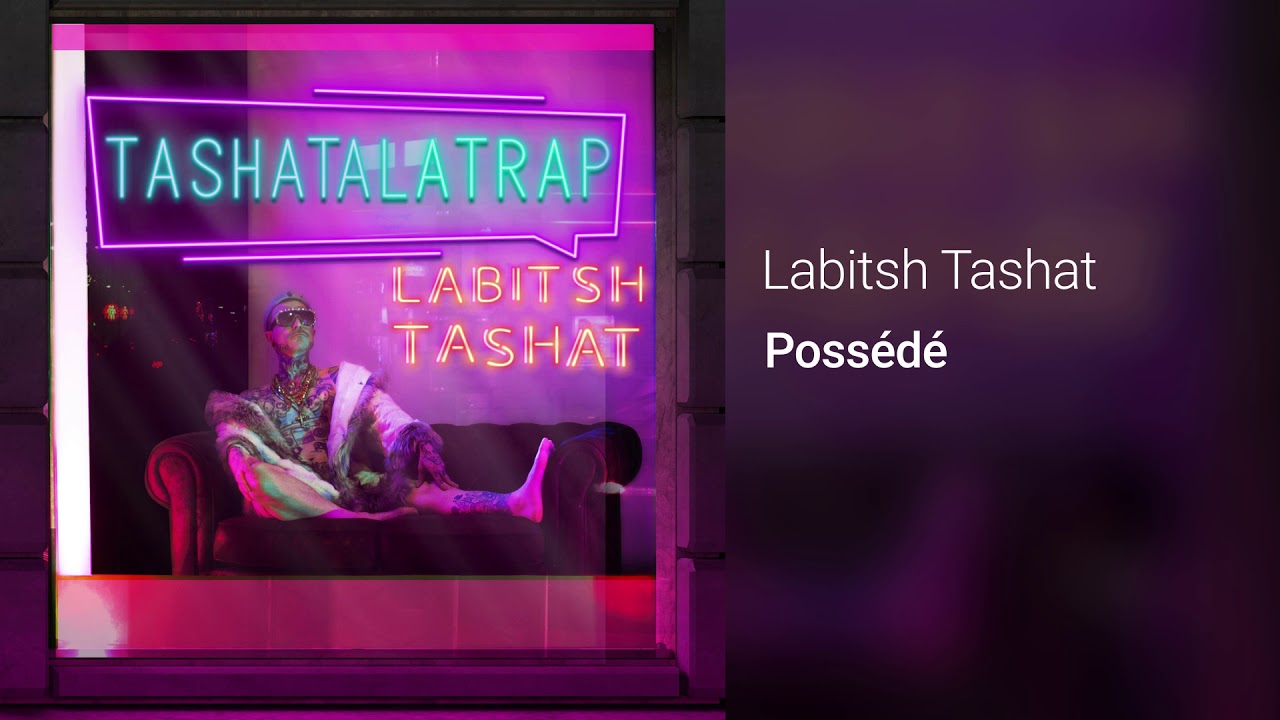 LABITSH TASHAT - Possédé [Audio]