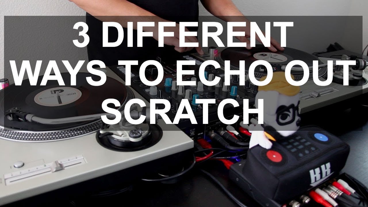 DJ Tips - 3 Ways To Echo Out Scratch