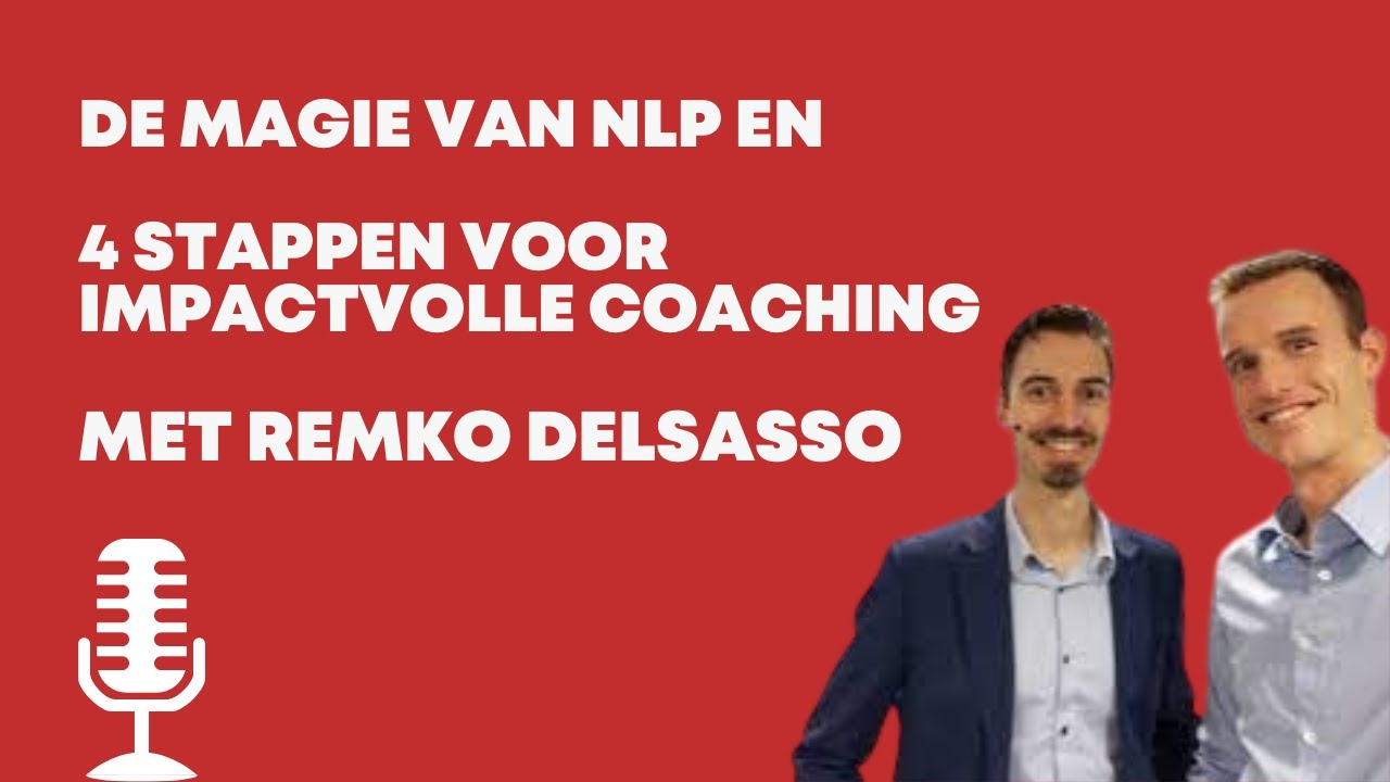 De Magie van NLP & 4 Stappen voor Impactvolle Coaching - met Remko Delsasso