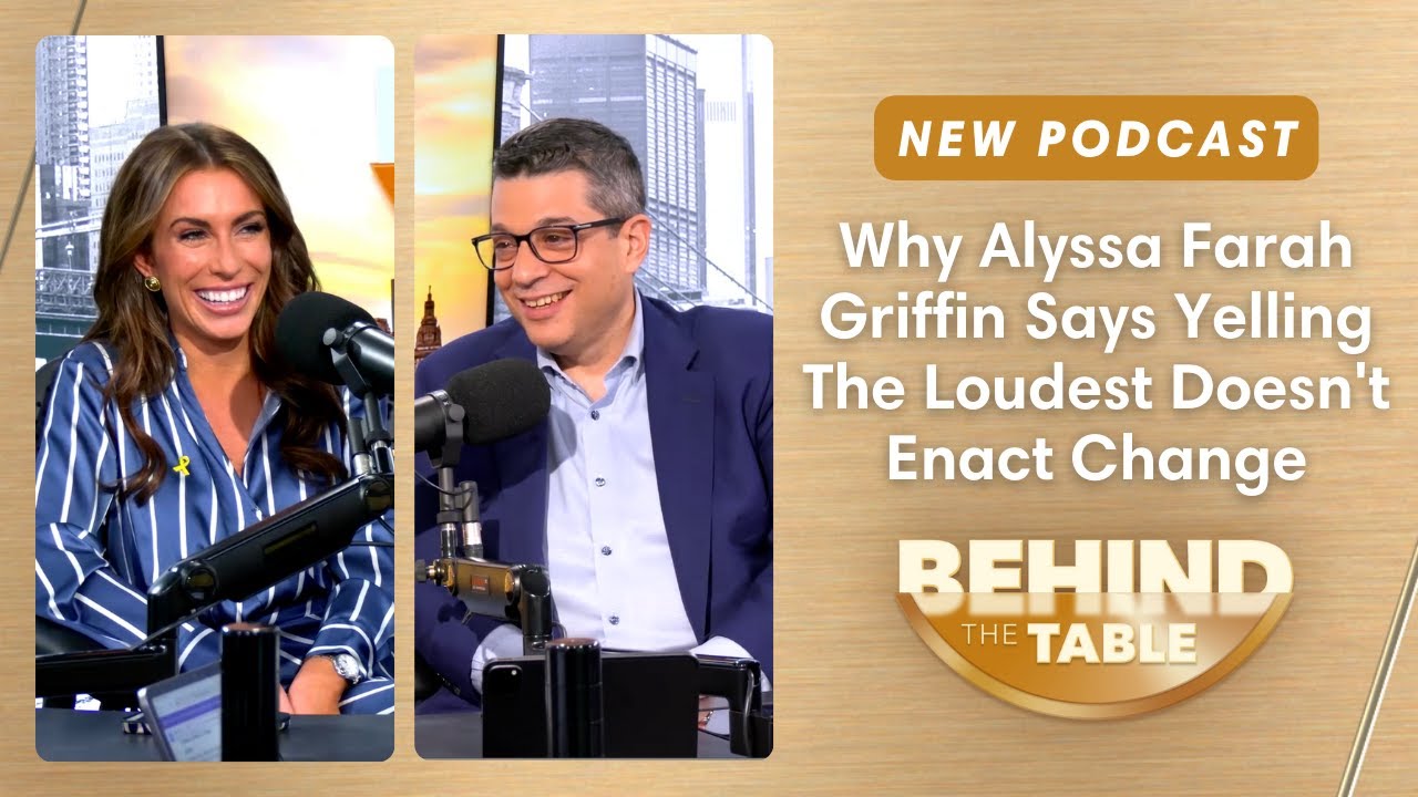Why Alyssa Farah Griffin Says Yelling The Loudest Doesn't Enact Change | Behind the Table, 2.4.25
